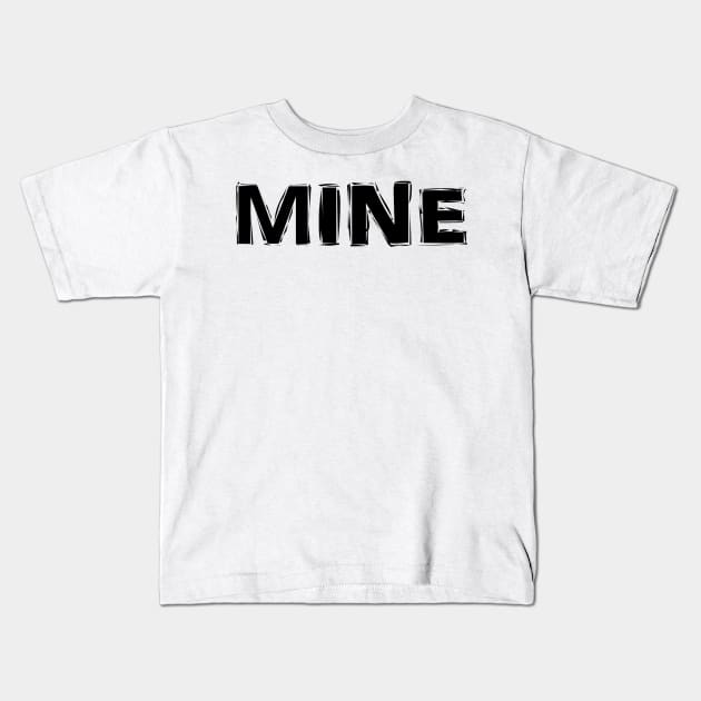 MINE Kids T-Shirt by CeeGunn